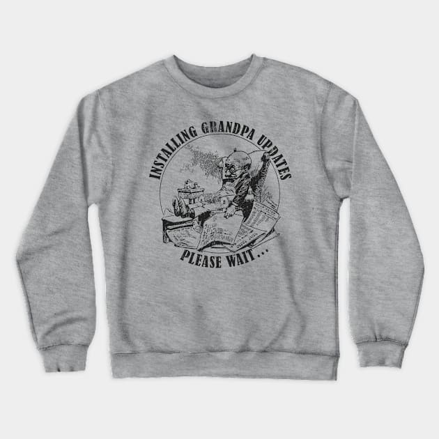 Installing Grandpa Updates Please Wait... Crewneck Sweatshirt by TCP